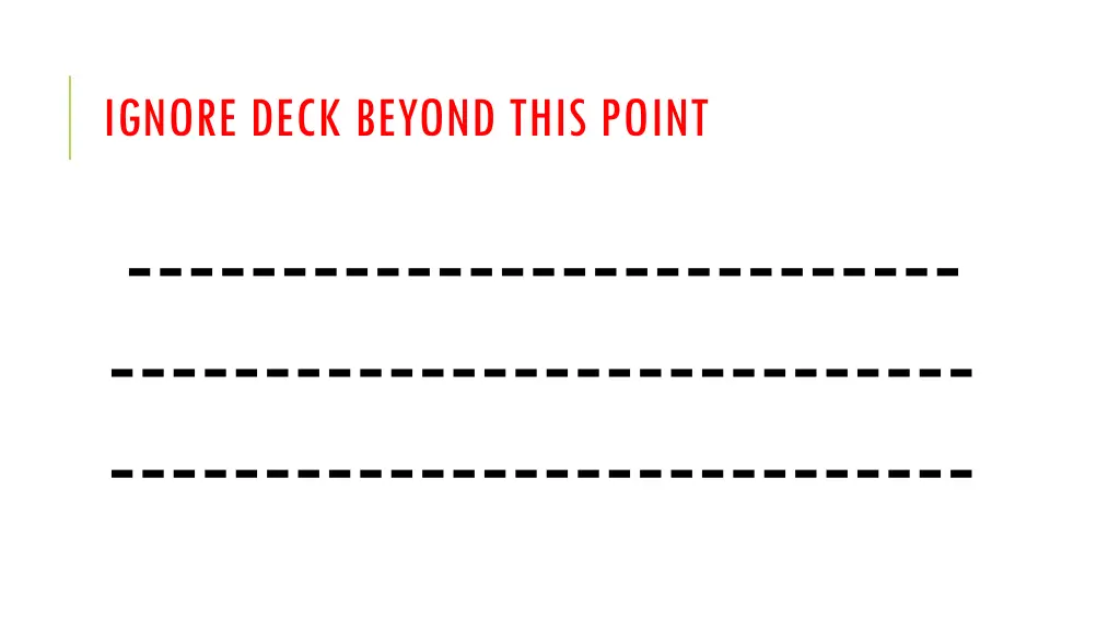 ignore deck beyond this point