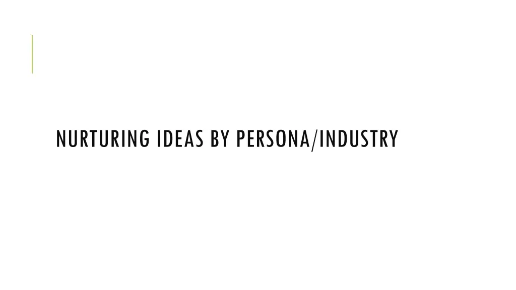 nurturing ideas by persona industry