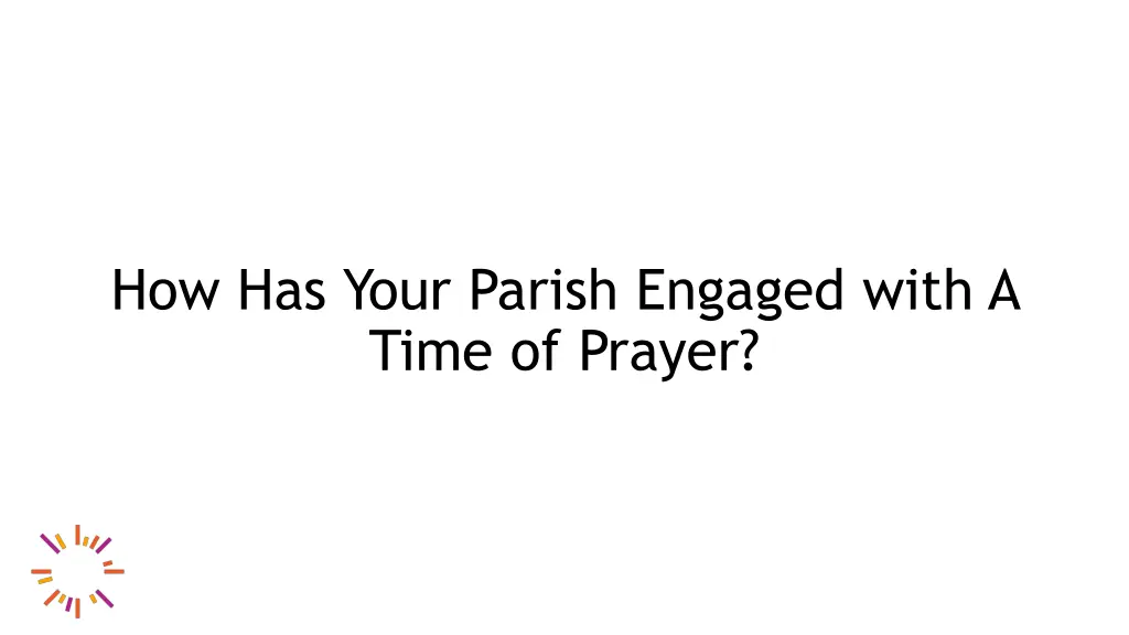 how has your parish engaged with a time of prayer