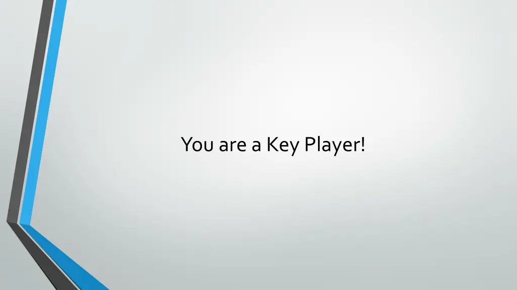 you are a key player