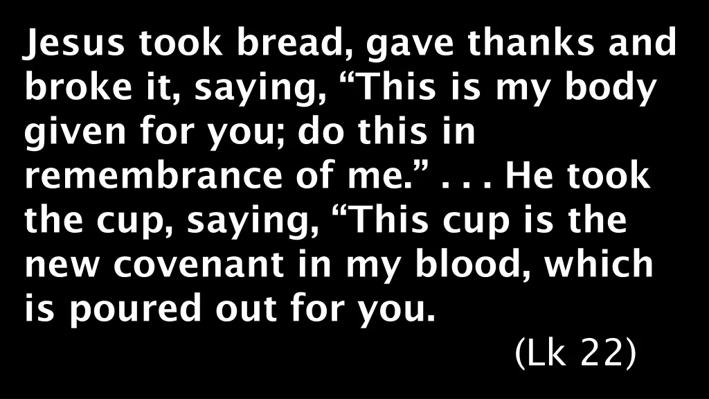 jesus took bread gave thanks and broke it saying