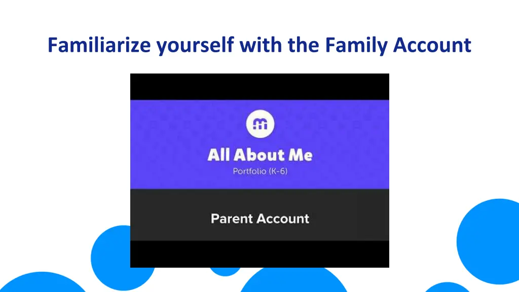 familiarize yourself with the family account