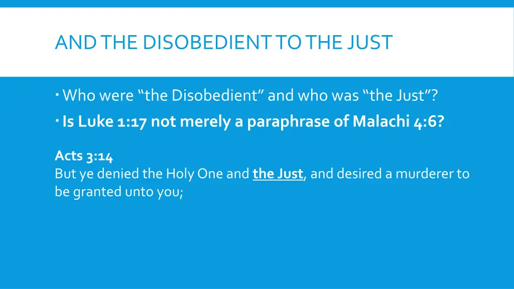and the disobedient to the just