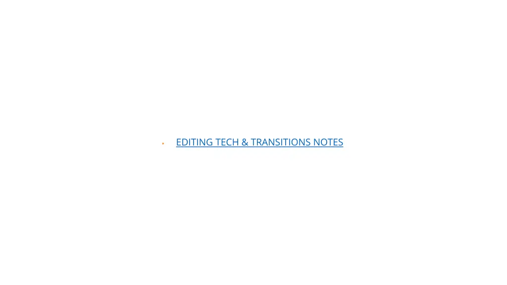 editing tech transitions notes