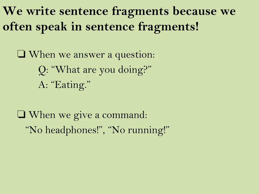 we write sentence fragments because we often
