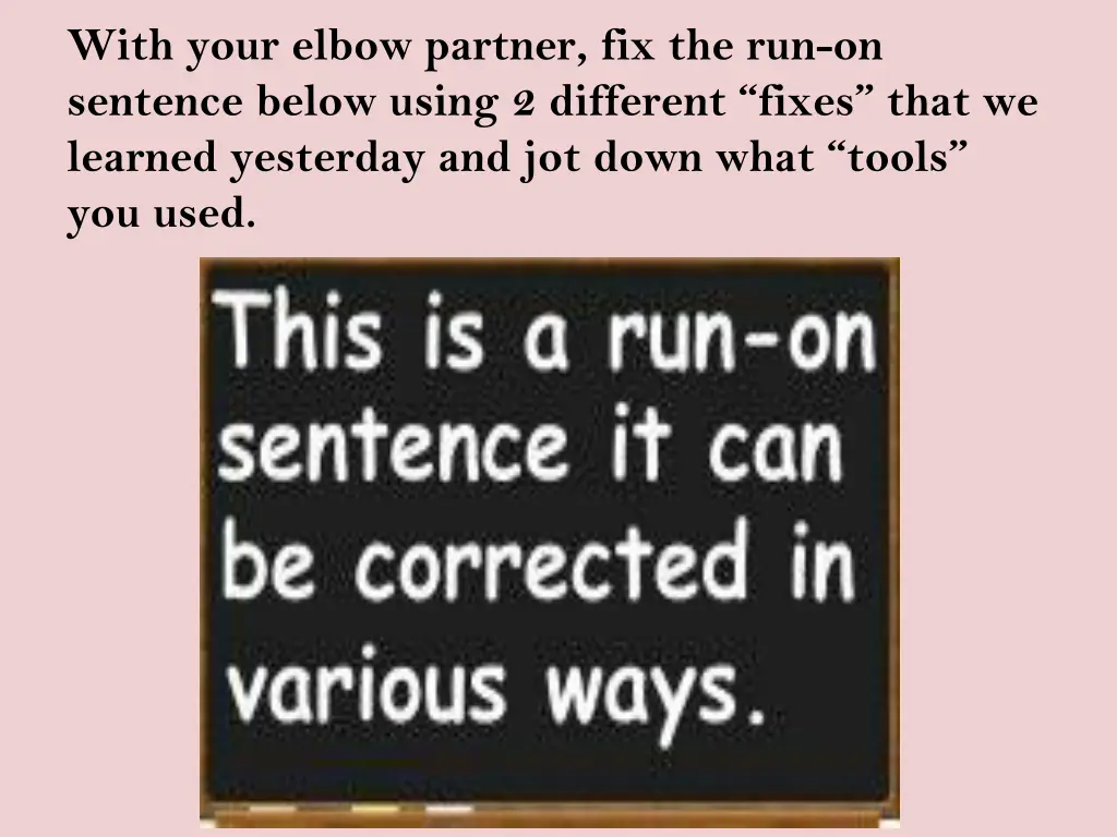 with your elbow partner fix the run on sentence