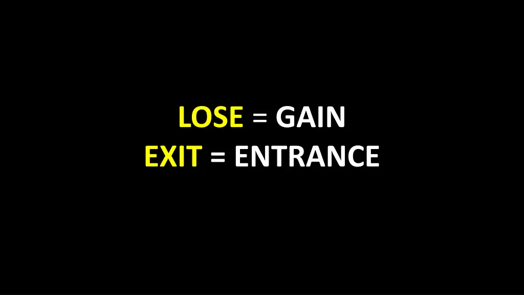 lose gain exit entrance