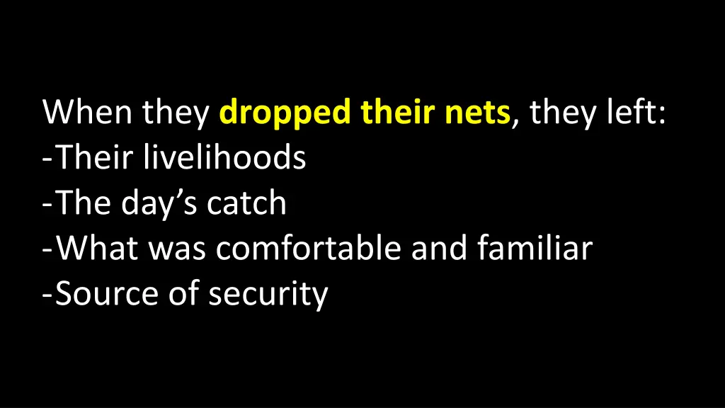 when they dropped their nets they left their