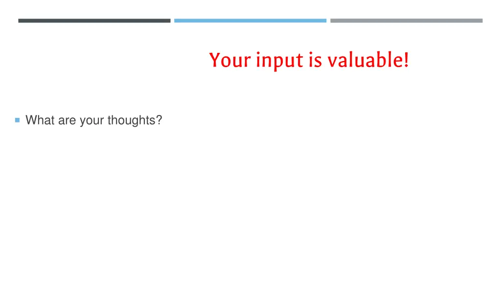 your input is valuable