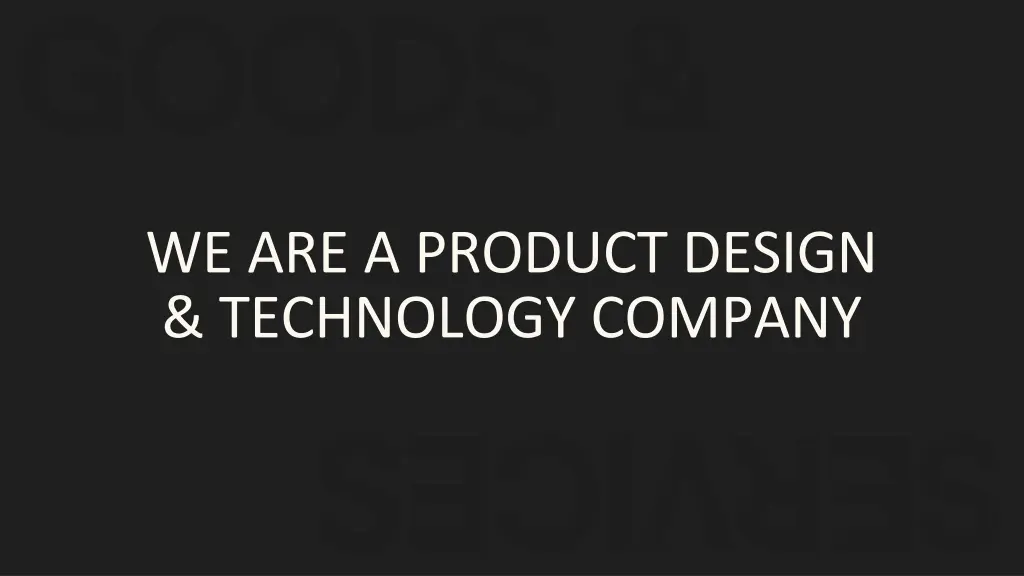 we are a product design technology company