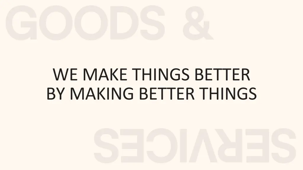we make things better by making better things