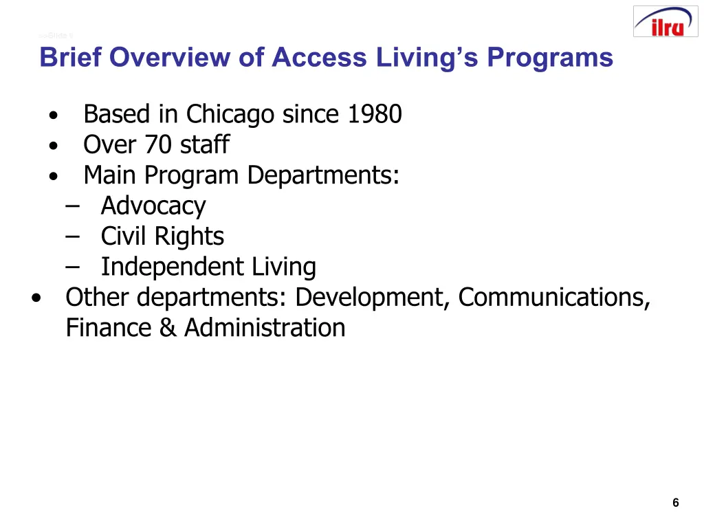 slide 6 brief overview of access living s programs