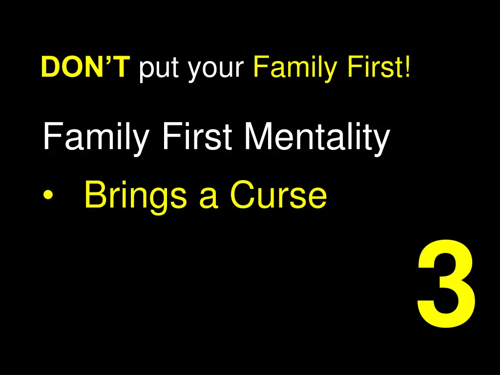 don t put your family first 1