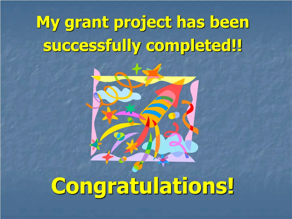 my grant project has been successfully completed