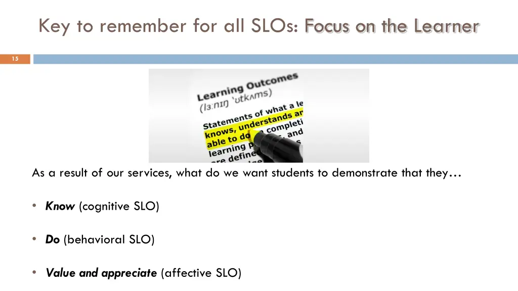 key to remember for all slos focus on the learner