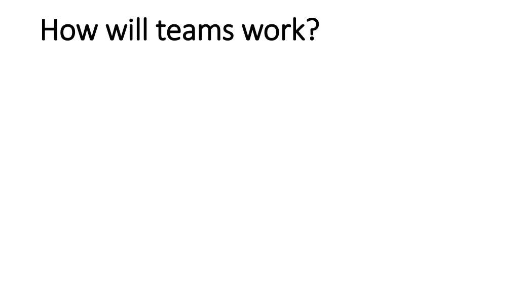 how will teams work how will teams work