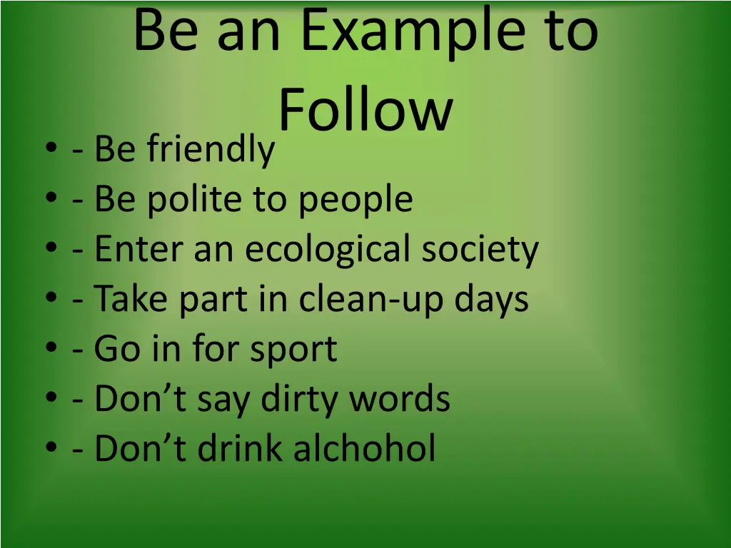 be an example to follow be friendly be polite