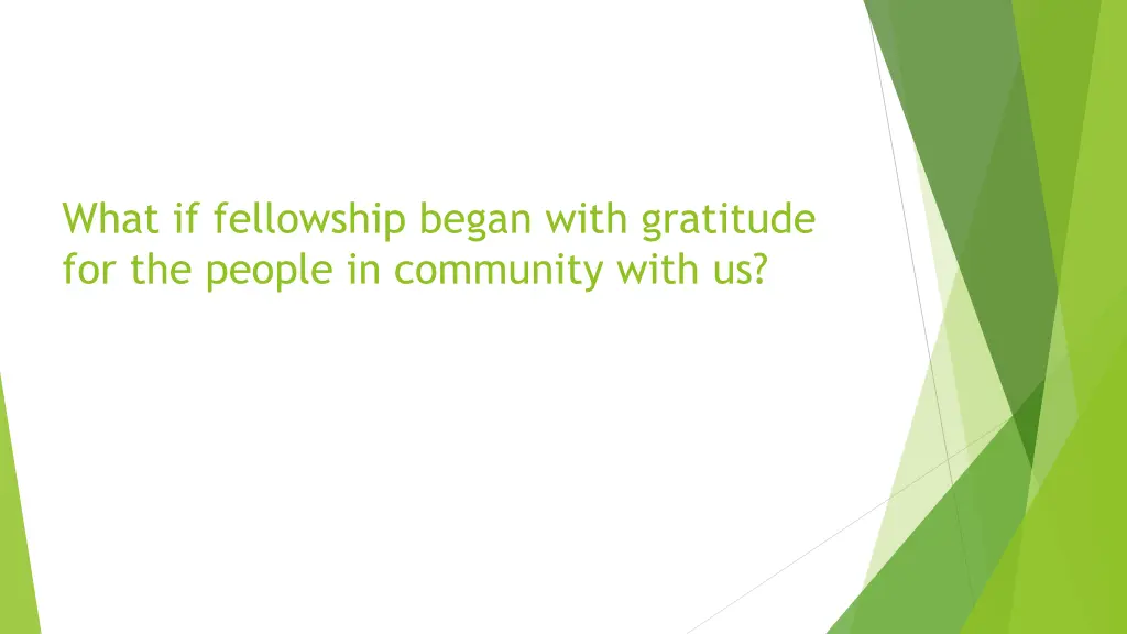 what if fellowship began with gratitude