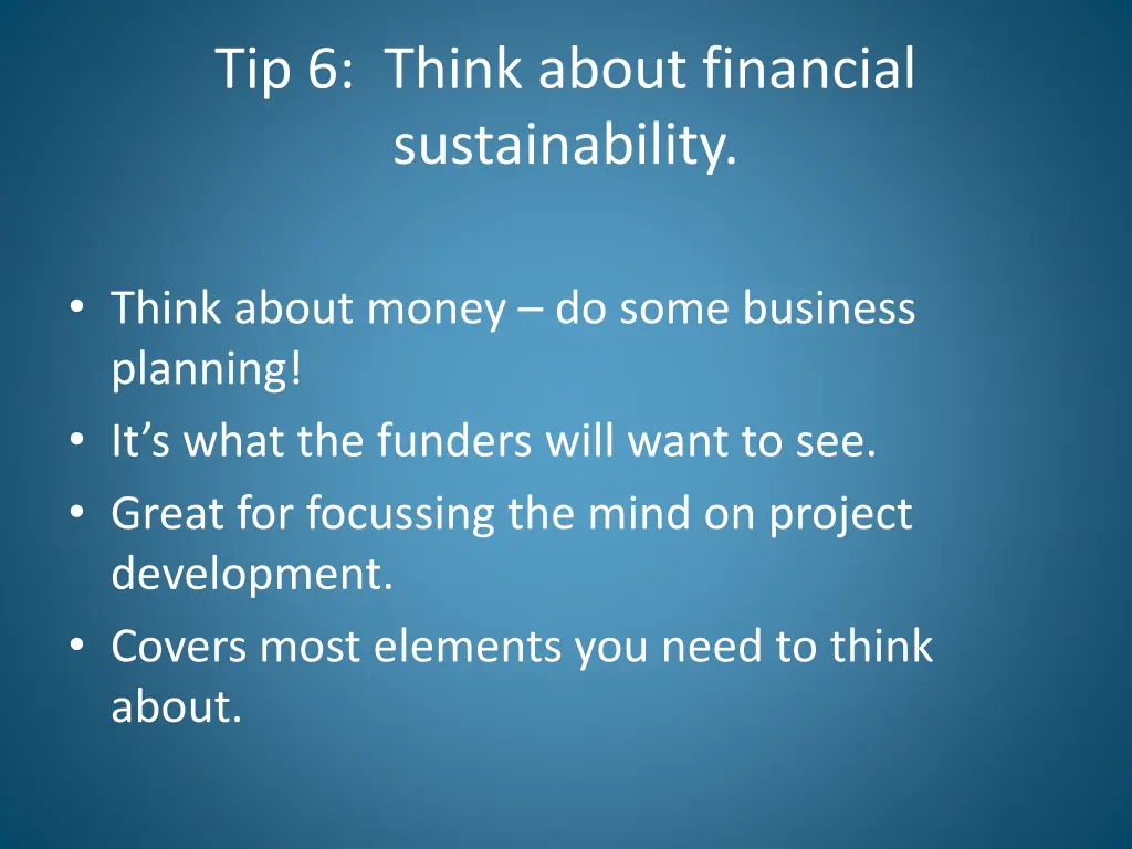 tip 6 think about financial sustainability