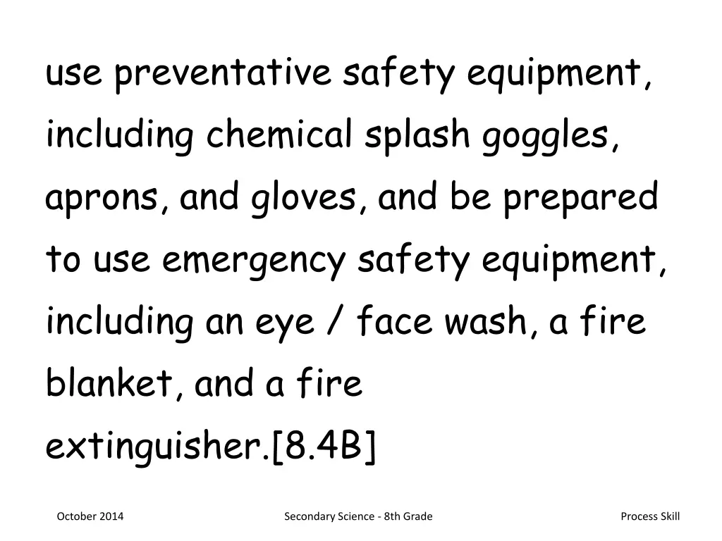 use preventative safety equipment including