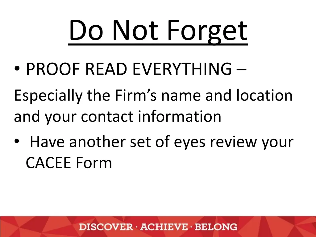 do not forget proof read everything especially
