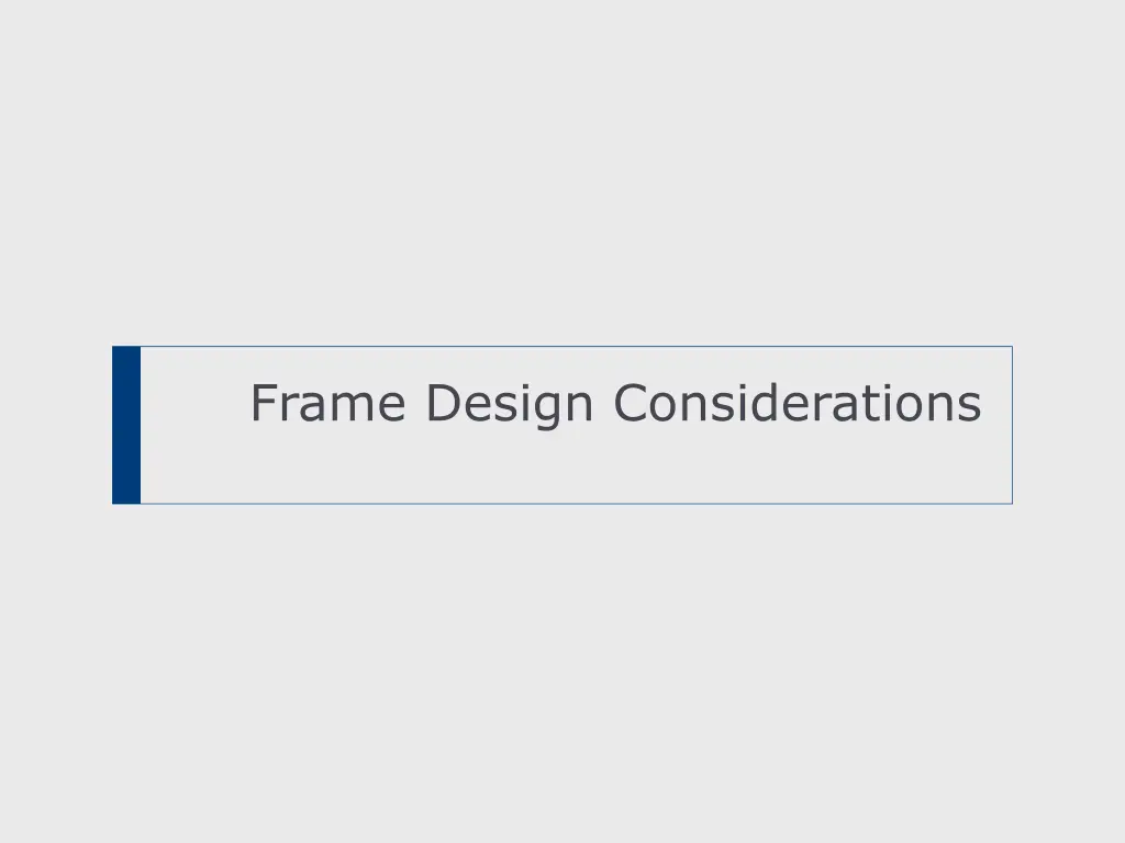 frame design considerations