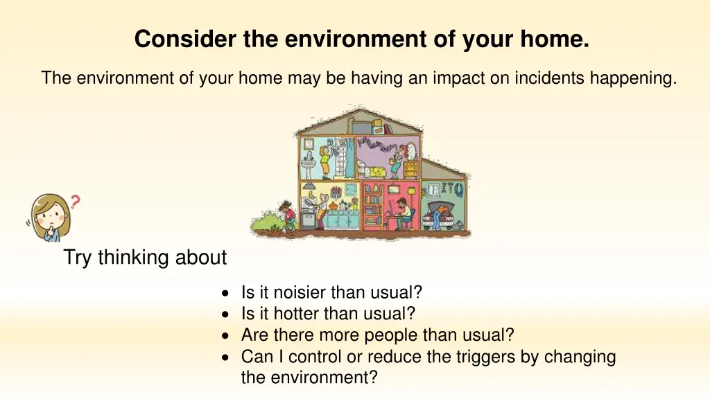 consider the environment of your home