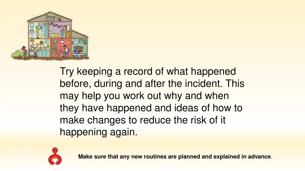 try keeping a record of what happened before