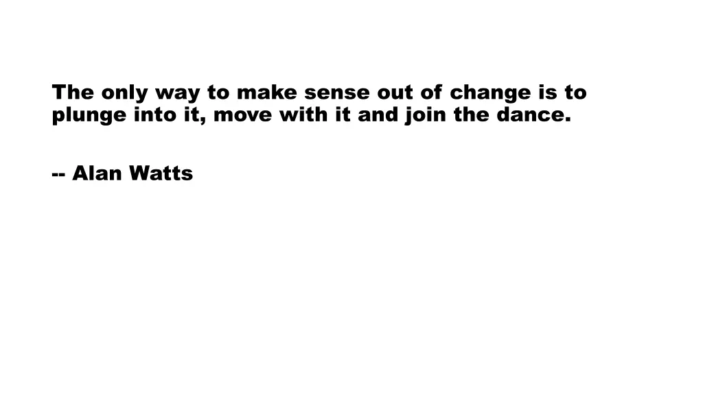 the only way to make sense out of change