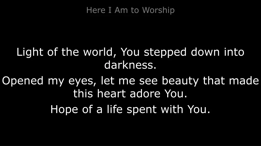 here i am to worship