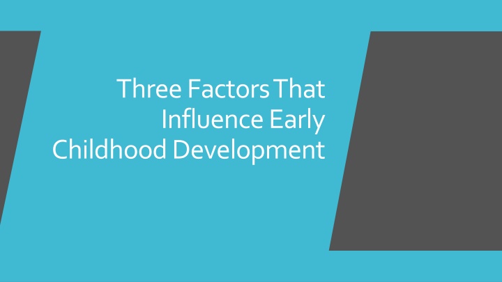 three factors that influence early childhood
