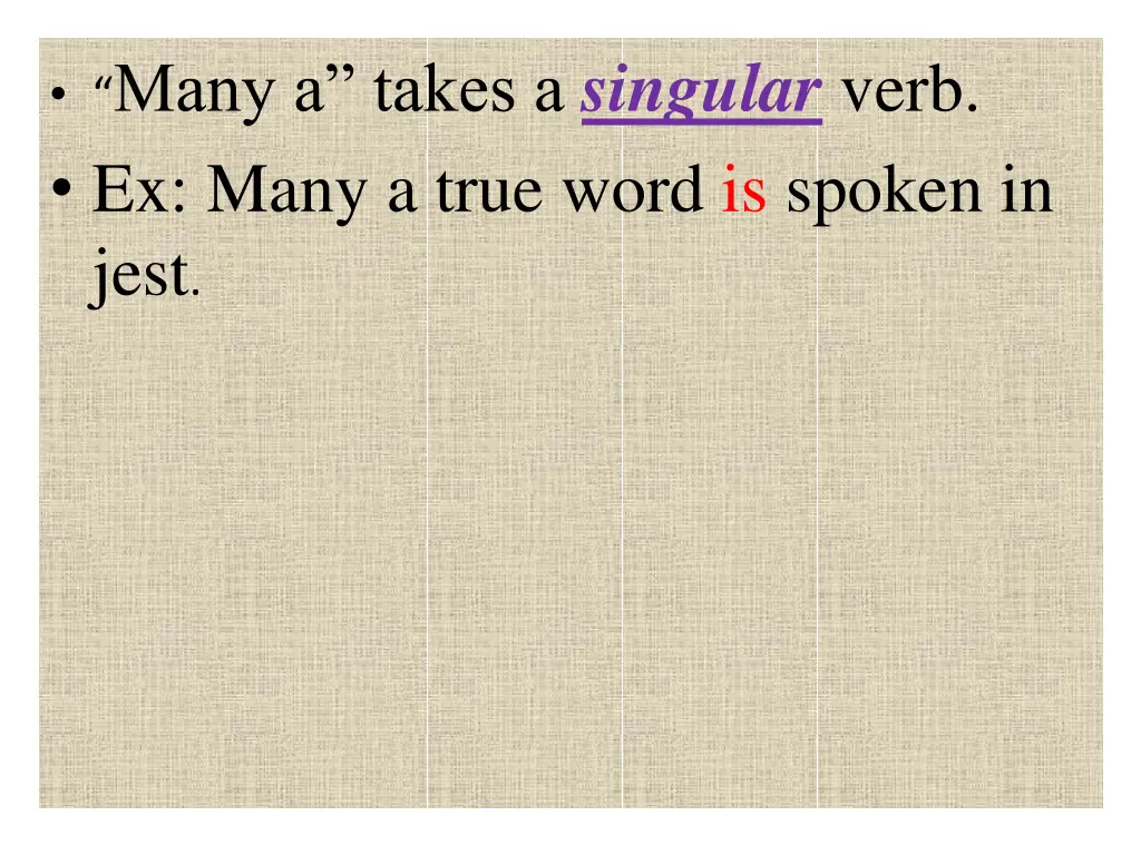 many a takes a singular verb ex many a true word