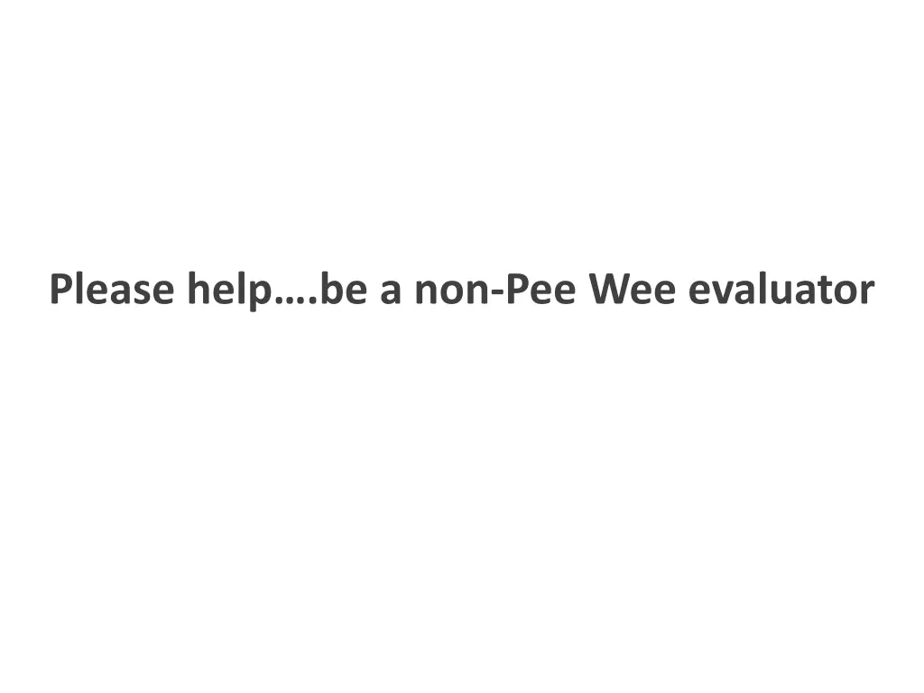 please help be a non pee wee evaluator