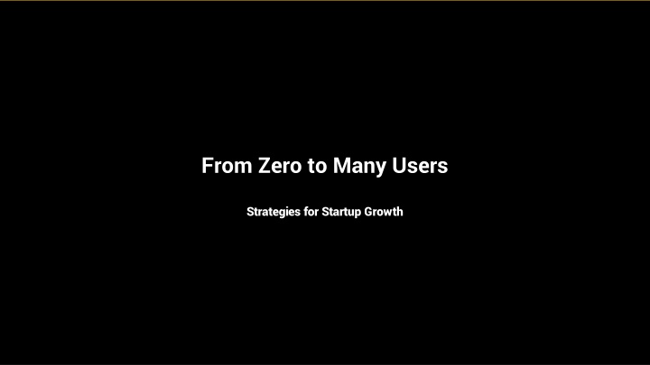 from zero to many users