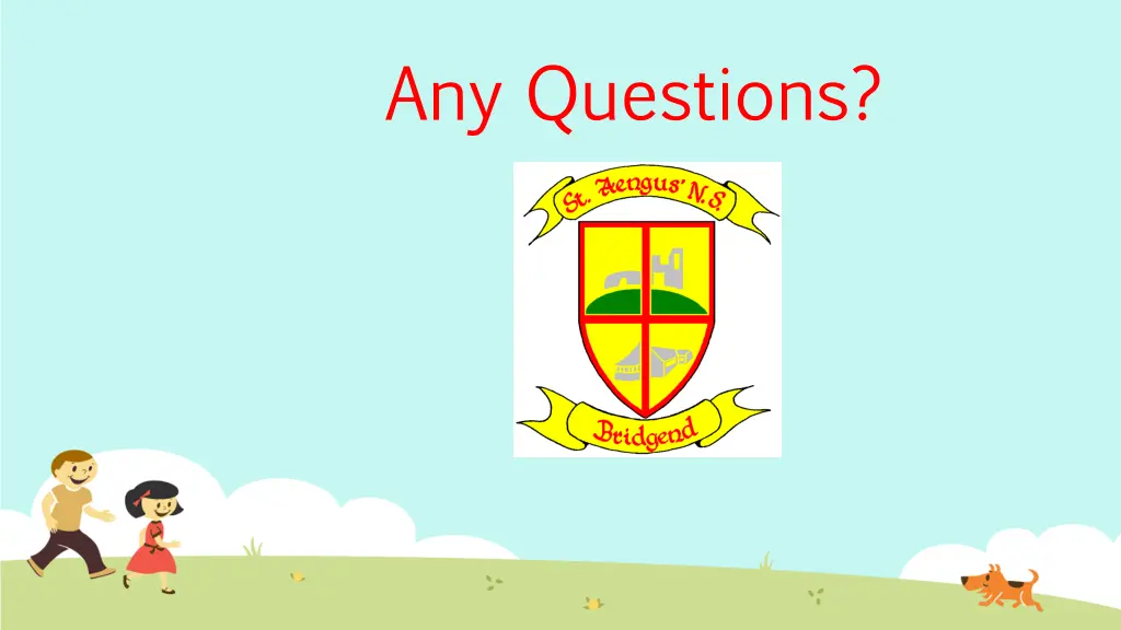 any questions