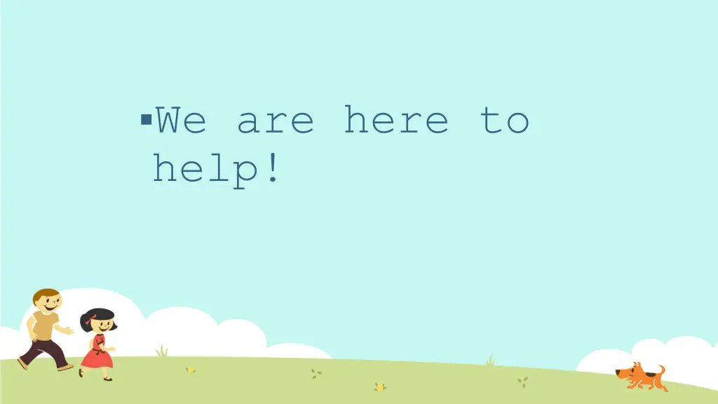 we are here to help