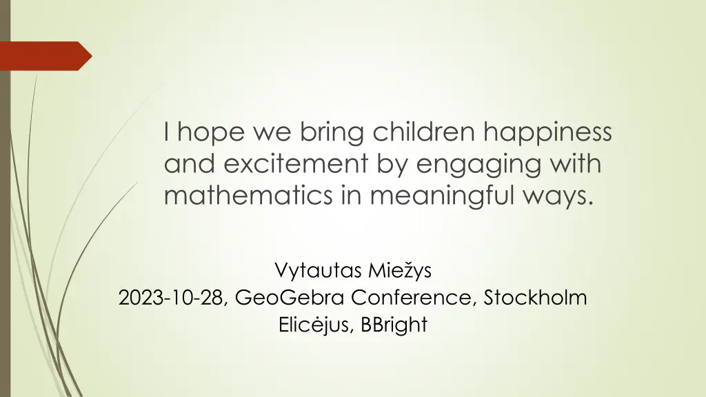i hope we bring children happiness and excitement