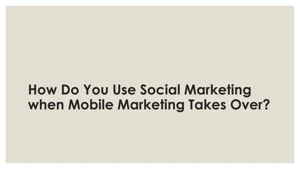 how do you use social marketing when mobile