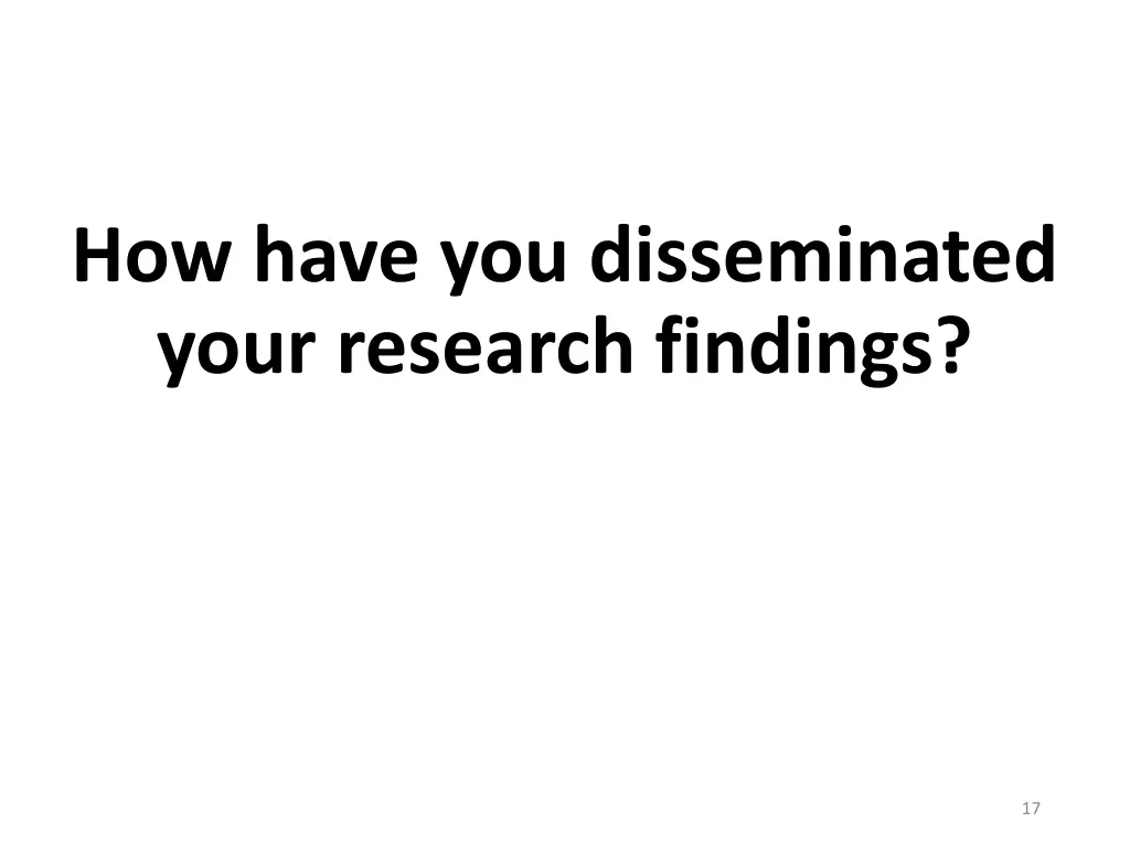 how have you disseminated your research findings