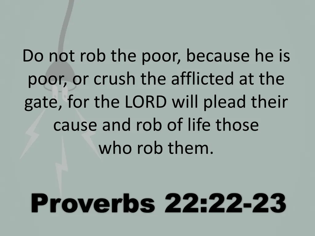 do not rob the poor because he is poor or crush