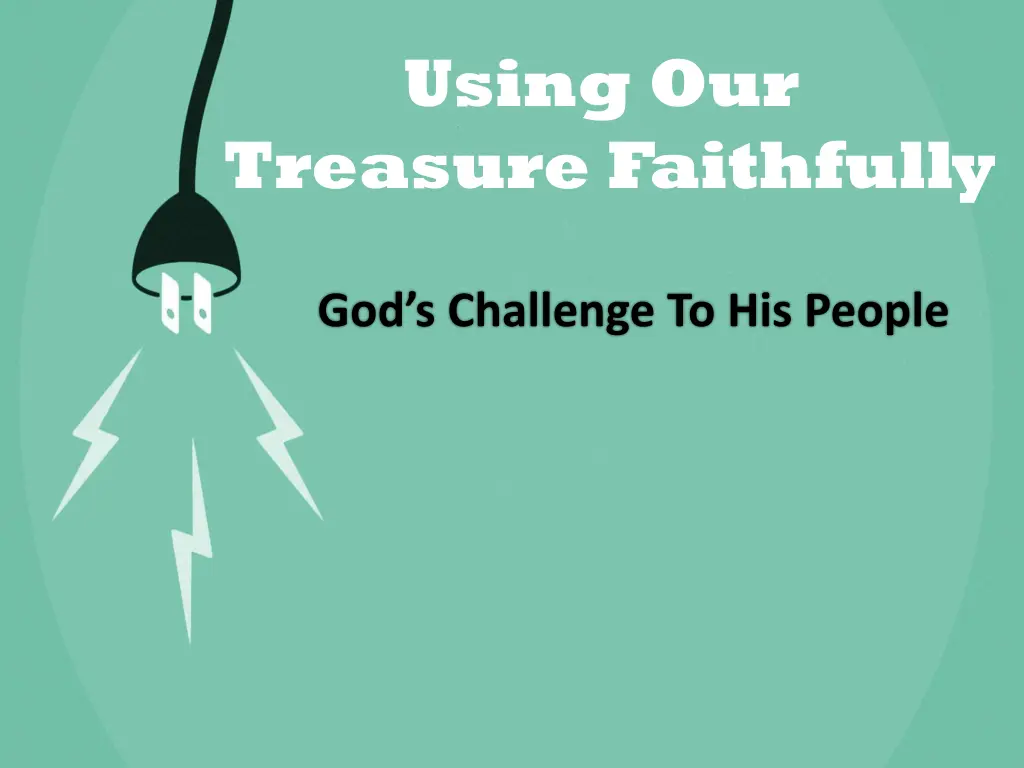 using our treasure faithfully 7