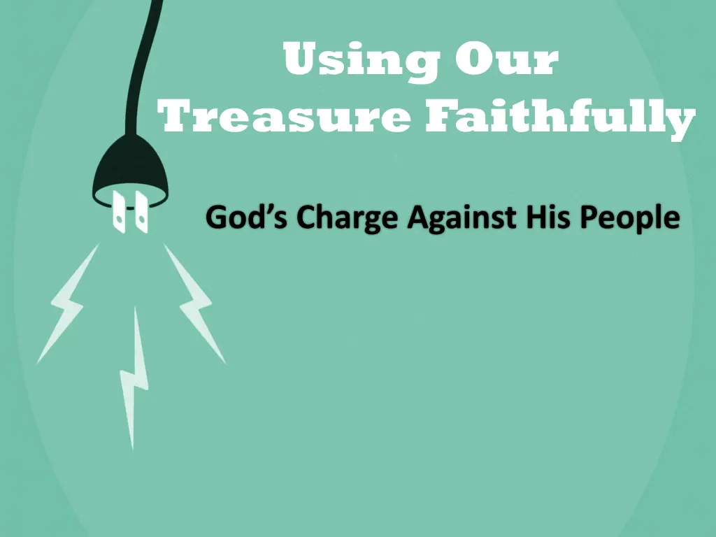 using our treasure faithfully