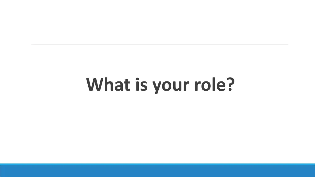 what is your role