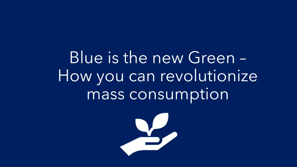 blue is the new green how you can revolutionize