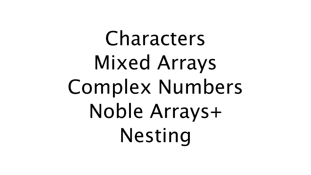characters mixed arrays complex numbers noble