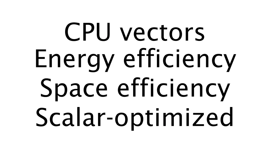 cpu vectors energy efficiency space efficiency