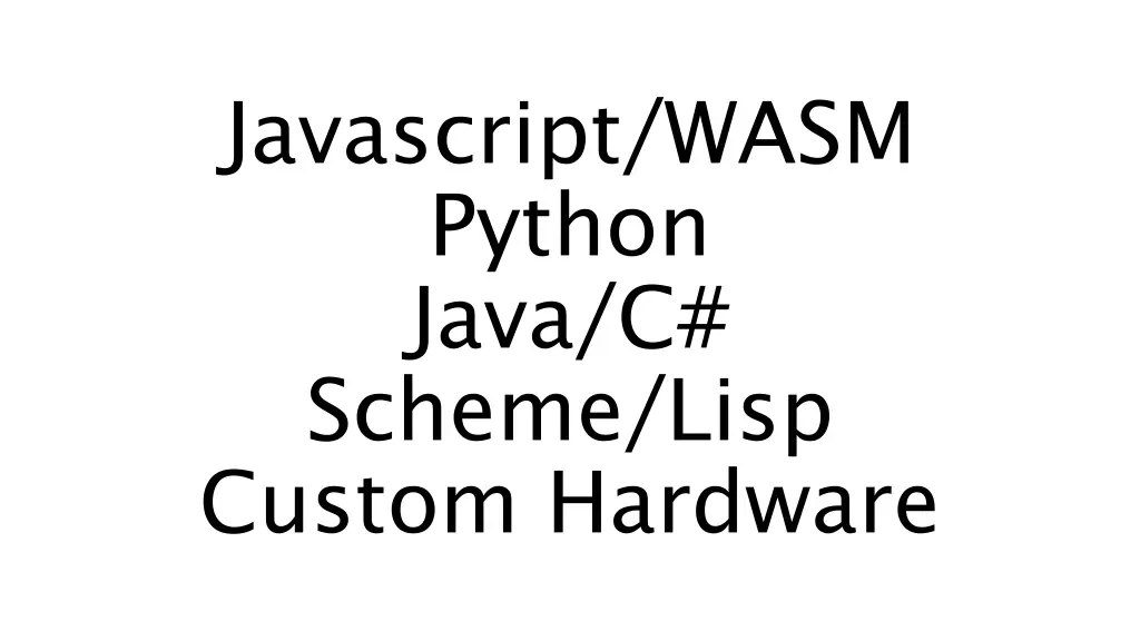 javascript wasm python java c scheme lisp custom