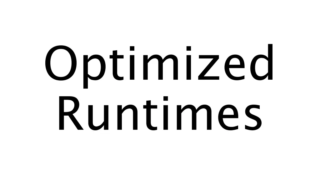 optimized runtimes