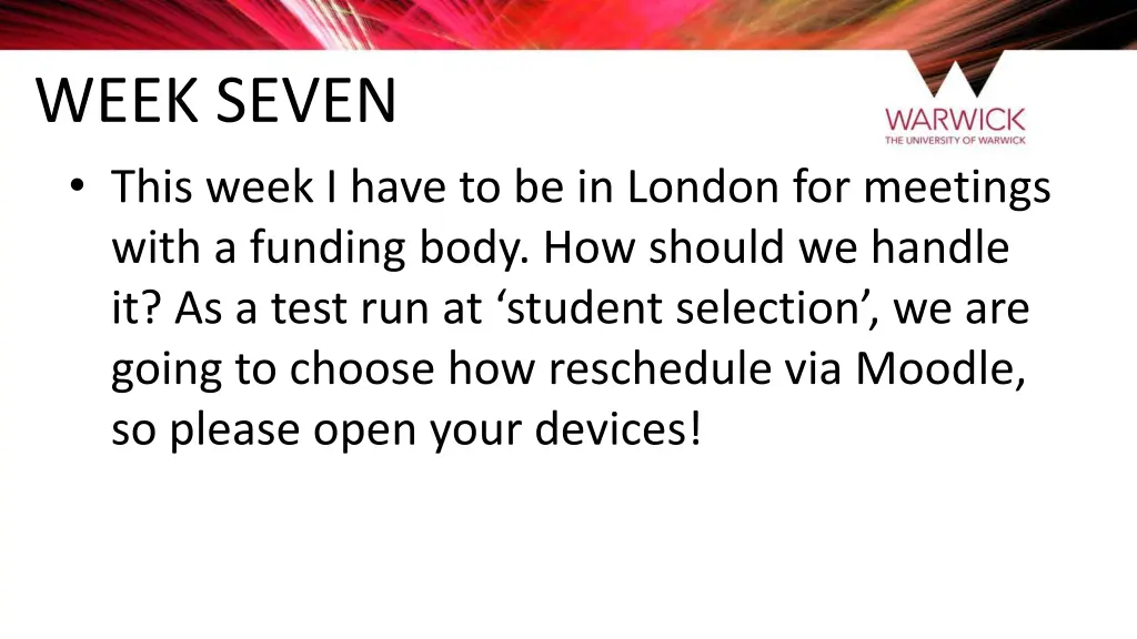week seven this week i have to be in london