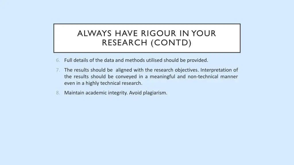 always have rigour in your research contd
